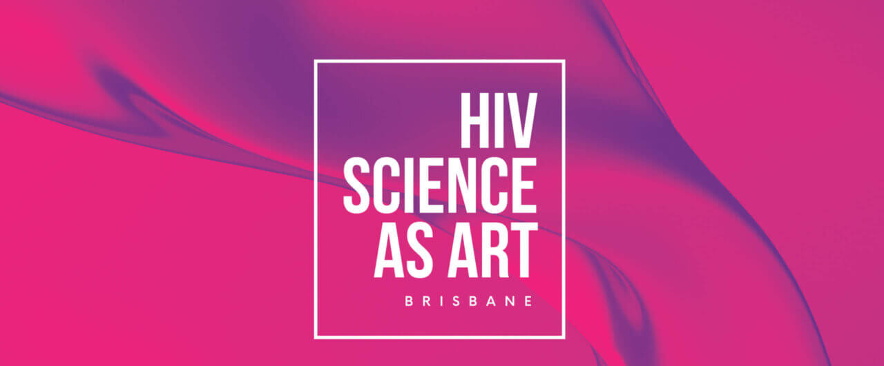 HIV as Art at Metro Arts, 24 Jul - 6 August
